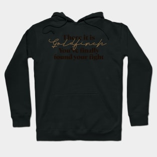 There it is Goldfinch Hoodie